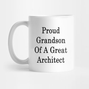 Proud Grandson Of A Great Architect Mug